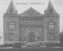 Exterior view of the Nanaimo Court House, ca. 1915; Nanaimo Community Archives, Post Card Collection, Photo No. 1995 021 A-PC5